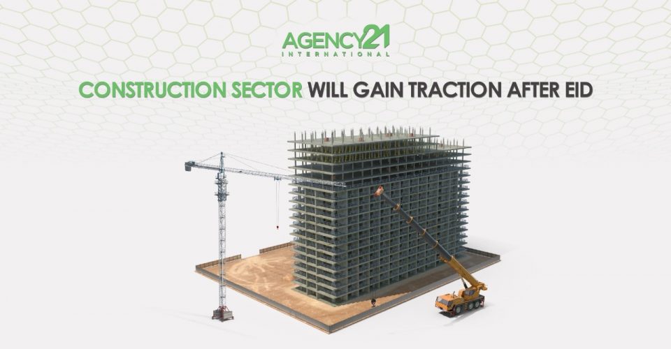 Construction sector will gain traction after Eid