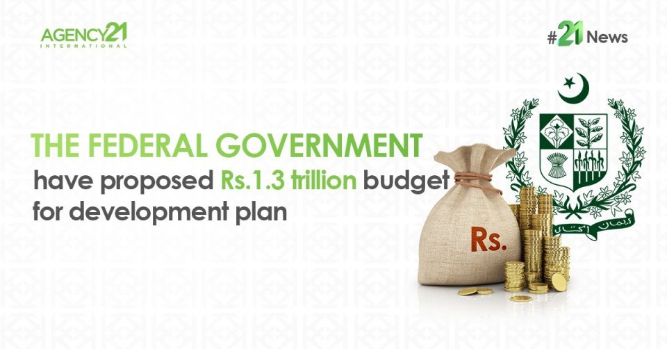 The federal government have proposed Rs.1.3 trillion budget for development plan