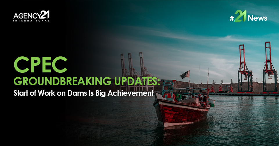 CPEC Groundbreaking Updates: Start of Work on Dams Is Big Achievement