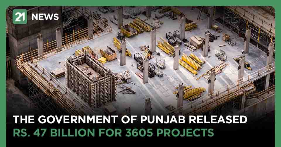 The Government Of Punjab Releases Rs 47 Billion for 3605 Projects