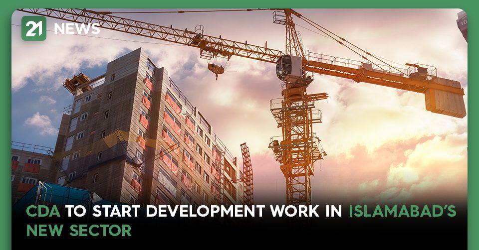 CDA To Start Development Work in Islamabad’s New Sector