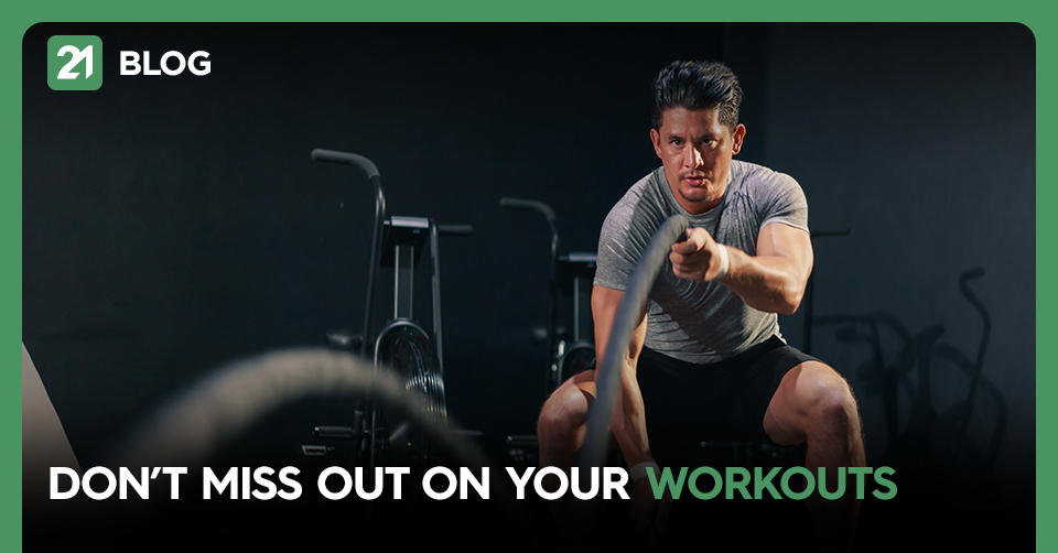 Don’t miss out on your Workouts