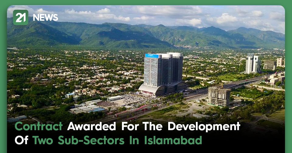 Contract Awarded For The Development Of Two Sub-Sectors In Islamabad