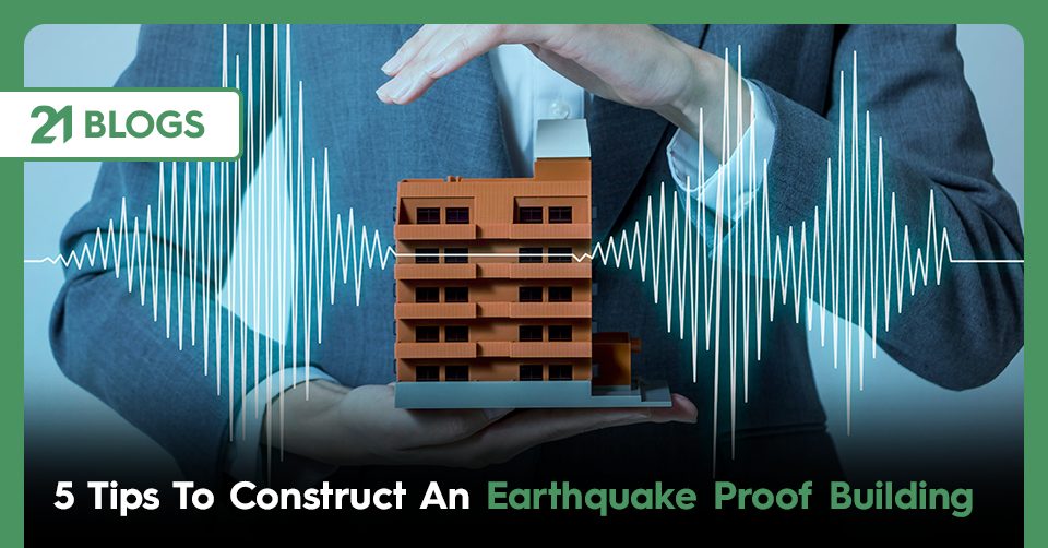5 Tips To Construct An Earthquake Proof Building